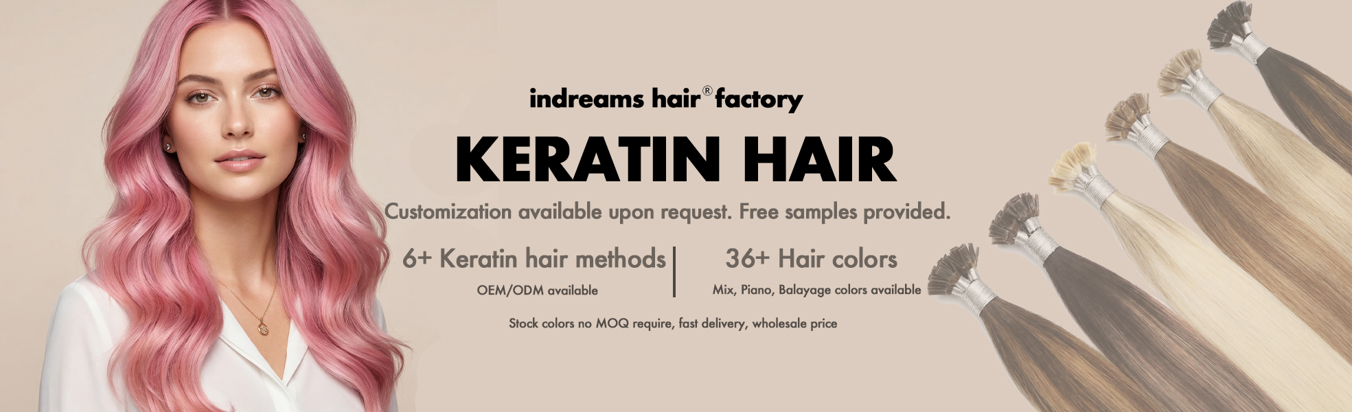 Indreams Hair Factory premium keratin hair extensions banner. 100% virgin remy cuticle human hair in 36+ colors with 6+ pre-bonded methods for B2B wholesale. Free samples and no MOQ.
